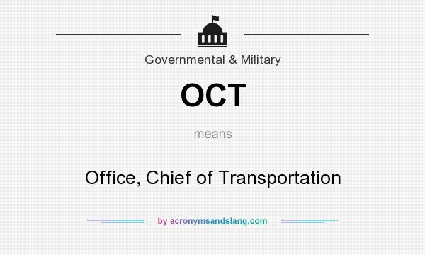 What does OCT mean? It stands for Office, Chief of Transportation
