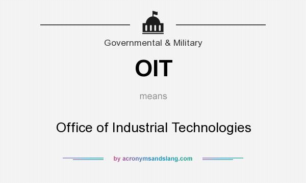 What does OIT mean? It stands for Office of Industrial Technologies