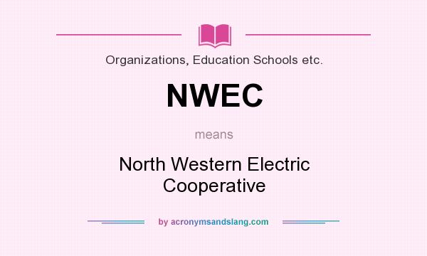 What does NWEC mean? It stands for North Western Electric Cooperative