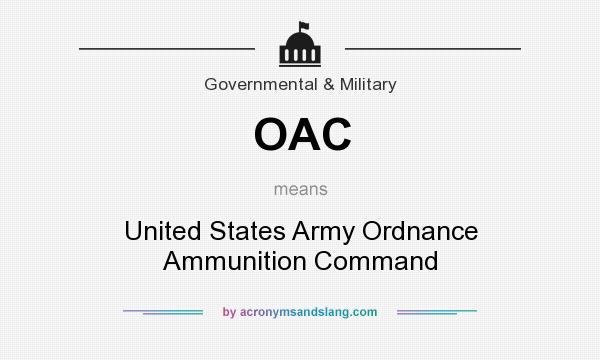 What does OAC mean? It stands for United States Army Ordnance Ammunition Command