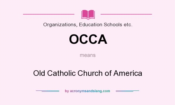 What does OCCA mean? It stands for Old Catholic Church of America