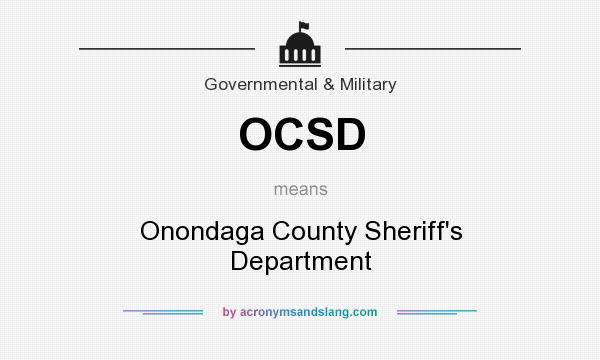 What does OCSD mean? It stands for Onondaga County Sheriff`s Department