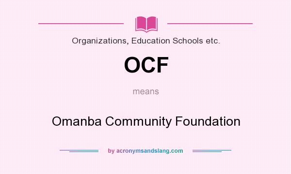 What does OCF mean? It stands for Omanba Community Foundation