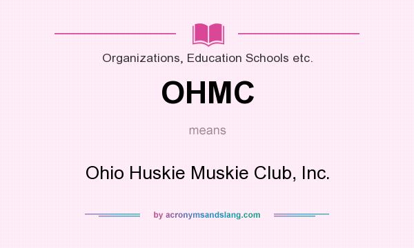 What does OHMC mean? It stands for Ohio Huskie Muskie Club, Inc.