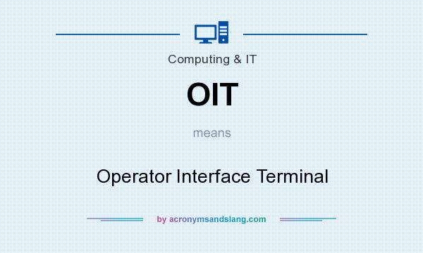 What does OIT mean? It stands for Operator Interface Terminal