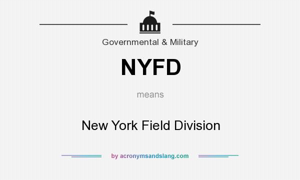What does NYFD mean? It stands for New York Field Division