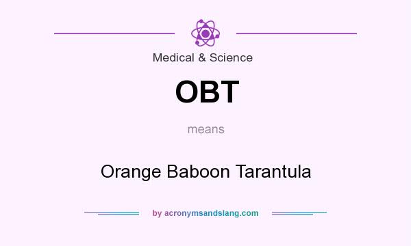 What does OBT mean? It stands for Orange Baboon Tarantula