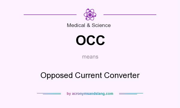What does OCC mean? It stands for Opposed Current Converter