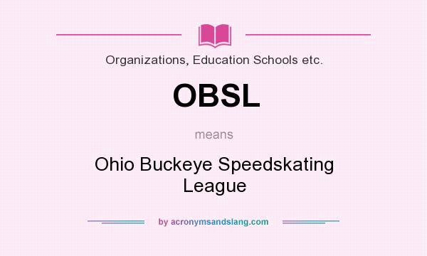 What does OBSL mean? It stands for Ohio Buckeye Speedskating League