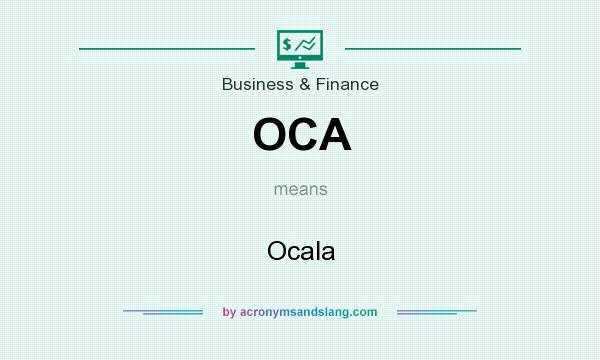 What does OCA mean? It stands for Ocala