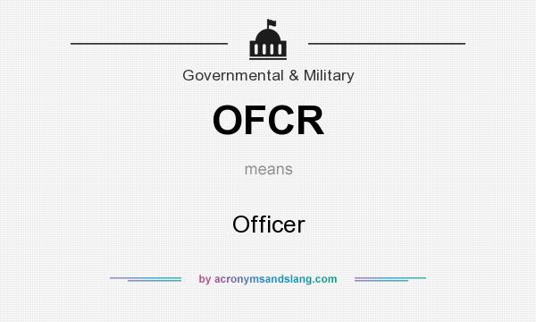 What does OFCR mean? It stands for Officer