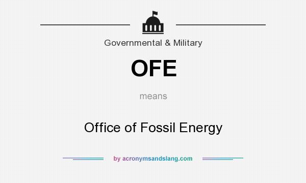What does OFE mean? It stands for Office of Fossil Energy