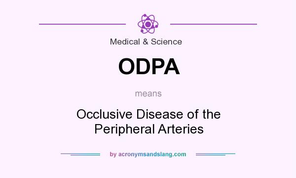 What does ODPA mean? It stands for Occlusive Disease of the Peripheral Arteries