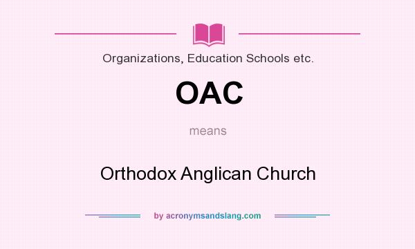 What does OAC mean? It stands for Orthodox Anglican Church
