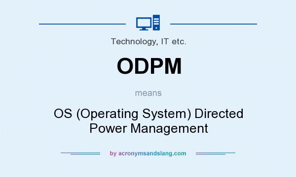 What does ODPM mean? It stands for OS (Operating System) Directed Power Management