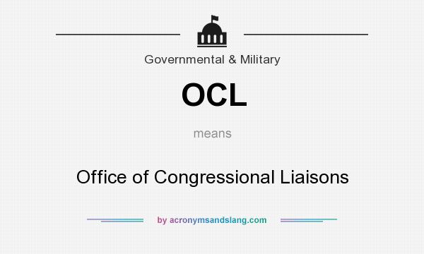 What does OCL mean? It stands for Office of Congressional Liaisons