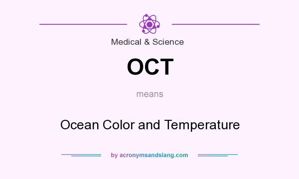 What does OCT mean? It stands for Ocean Color and Temperature