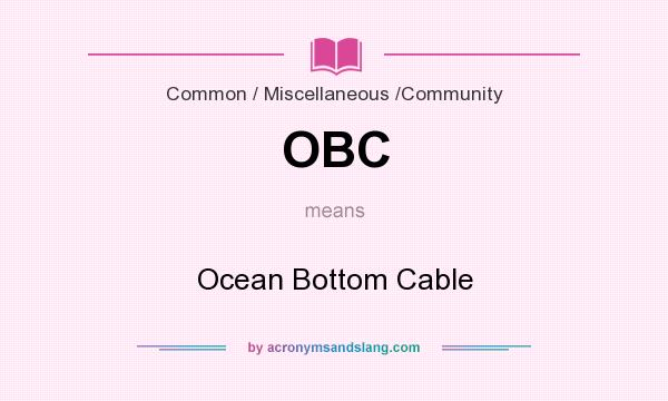 What does OBC mean? It stands for Ocean Bottom Cable