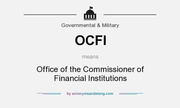 What does OCFI mean? It stands for Office of the Commissioner of Financial Institutions