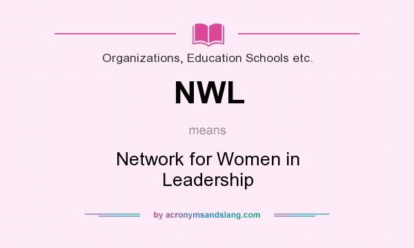 What does NWL mean? It stands for Network for Women in Leadership