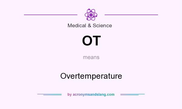 What does OT mean? It stands for Overtemperature