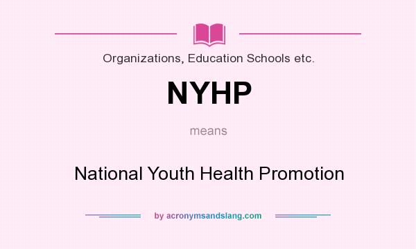 What does NYHP mean? It stands for National Youth Health Promotion