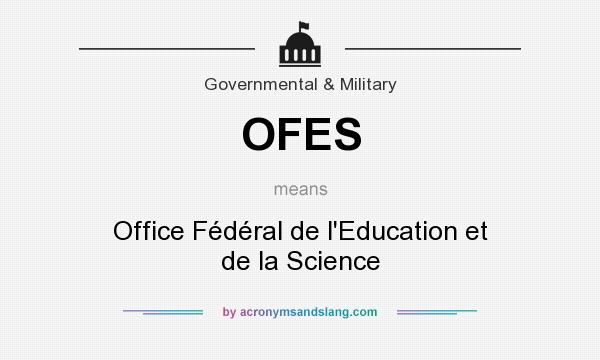 What does OFES mean? It stands for Office Fédéral de l`Education et de la Science