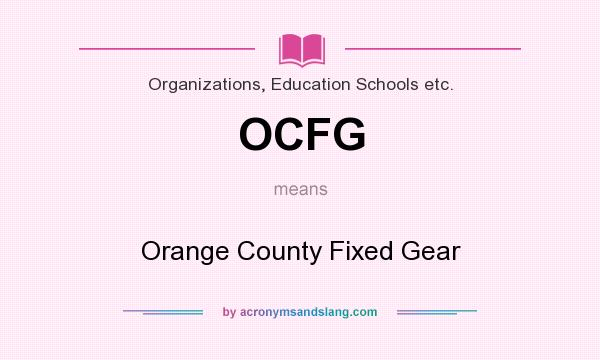 What does OCFG mean? It stands for Orange County Fixed Gear