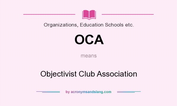 What does OCA mean? It stands for Objectivist Club Association