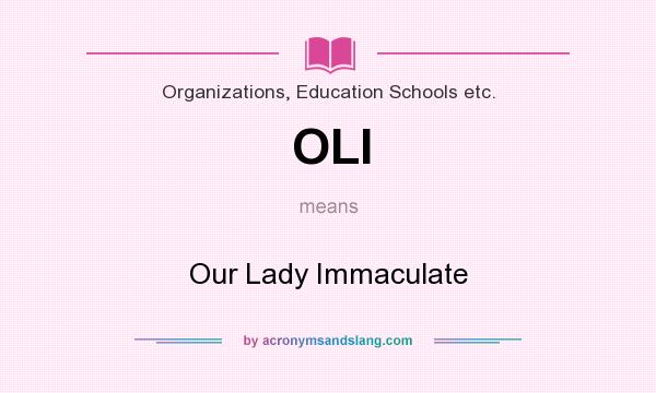 What does OLI mean? It stands for Our Lady Immaculate