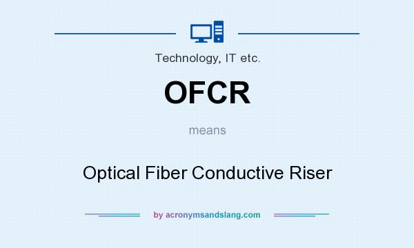What does OFCR mean? It stands for Optical Fiber Conductive Riser