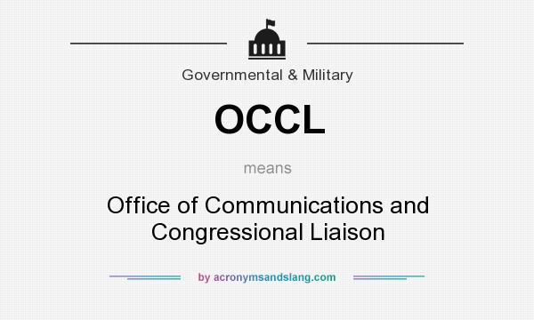 What does OCCL mean? It stands for Office of Communications and Congressional Liaison