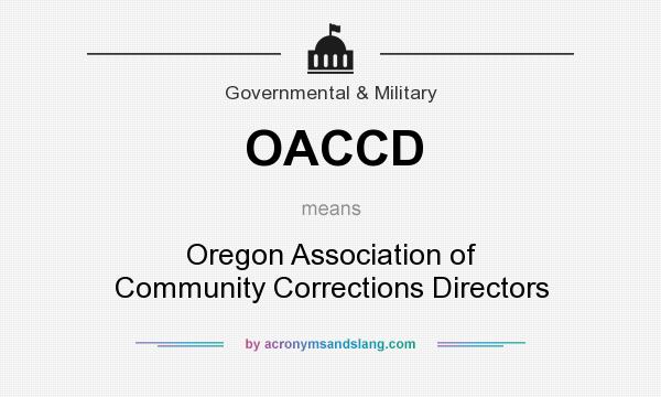 What does OACCD mean? It stands for Oregon Association of Community Corrections Directors