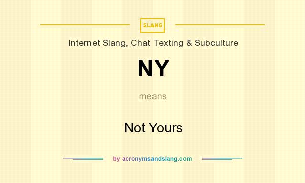 What does NY mean? It stands for Not Yours