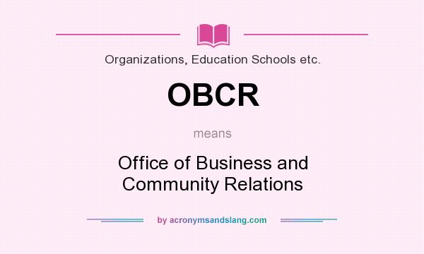 What does OBCR mean? It stands for Office of Business and Community Relations