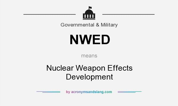 What does NWED mean? It stands for Nuclear Weapon Effects Development