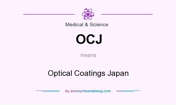 What does OCJ mean? It stands for Optical Coatings Japan