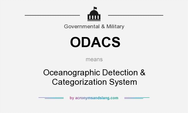 What does ODACS mean? It stands for Oceanographic Detection & Categorization System