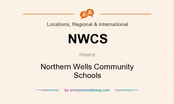 What does NWCS mean? It stands for Northern Wells Community Schools