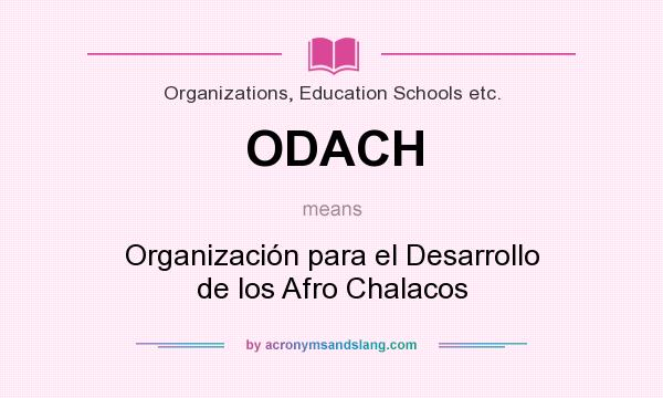 What does ODACH mean? It stands for Organización para el Desarrollo de los Afro Chalacos