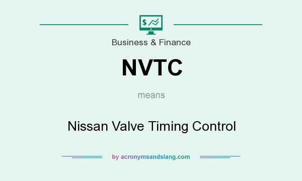 What does NVTC mean? It stands for Nissan Valve Timing Control