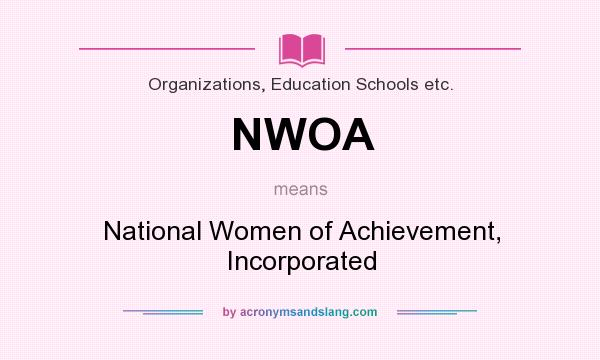 What does NWOA mean? It stands for National Women of Achievement, Incorporated