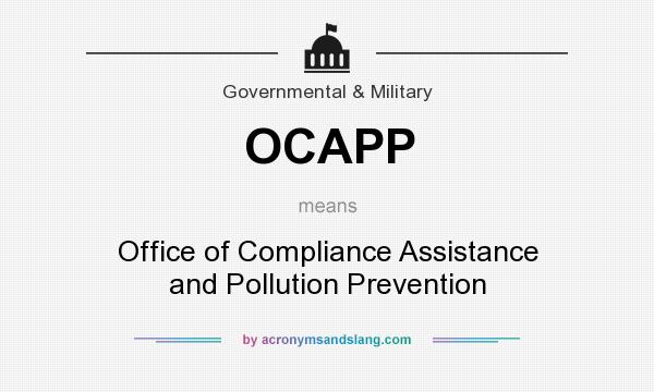 What does OCAPP mean? It stands for Office of Compliance Assistance and Pollution Prevention