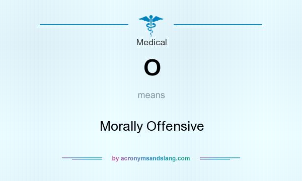 What does O mean? It stands for Morally Offensive