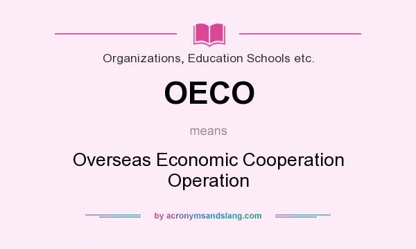 What does OECO mean? It stands for Overseas Economic Cooperation Operation