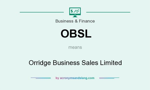 What does OBSL mean? It stands for Orridge Business Sales Limited