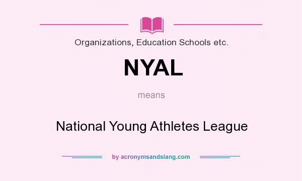 What does NYAL mean? It stands for National Young Athletes League