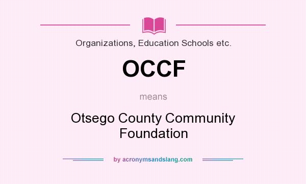 What does OCCF mean? It stands for Otsego County Community Foundation