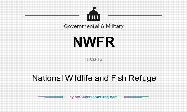What does NWFR mean? It stands for National Wildlife and Fish Refuge