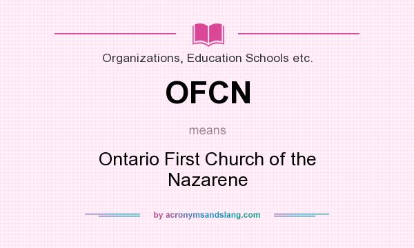 What does OFCN mean? It stands for Ontario First Church of the Nazarene